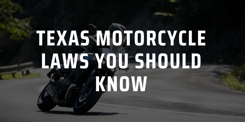 Texas Motorcycle Laws You Should Know