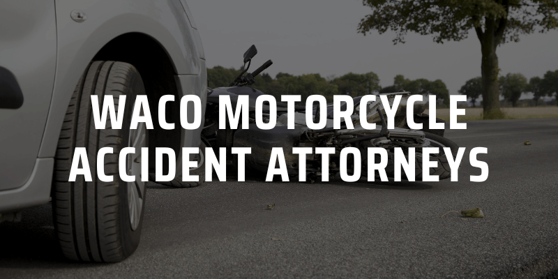 Waco Motorcycle Accident Attorneys